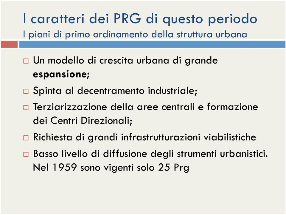 Terziarizzazione della aree centrali e formazione dei Centri Direzionali; Richiesta di grandi