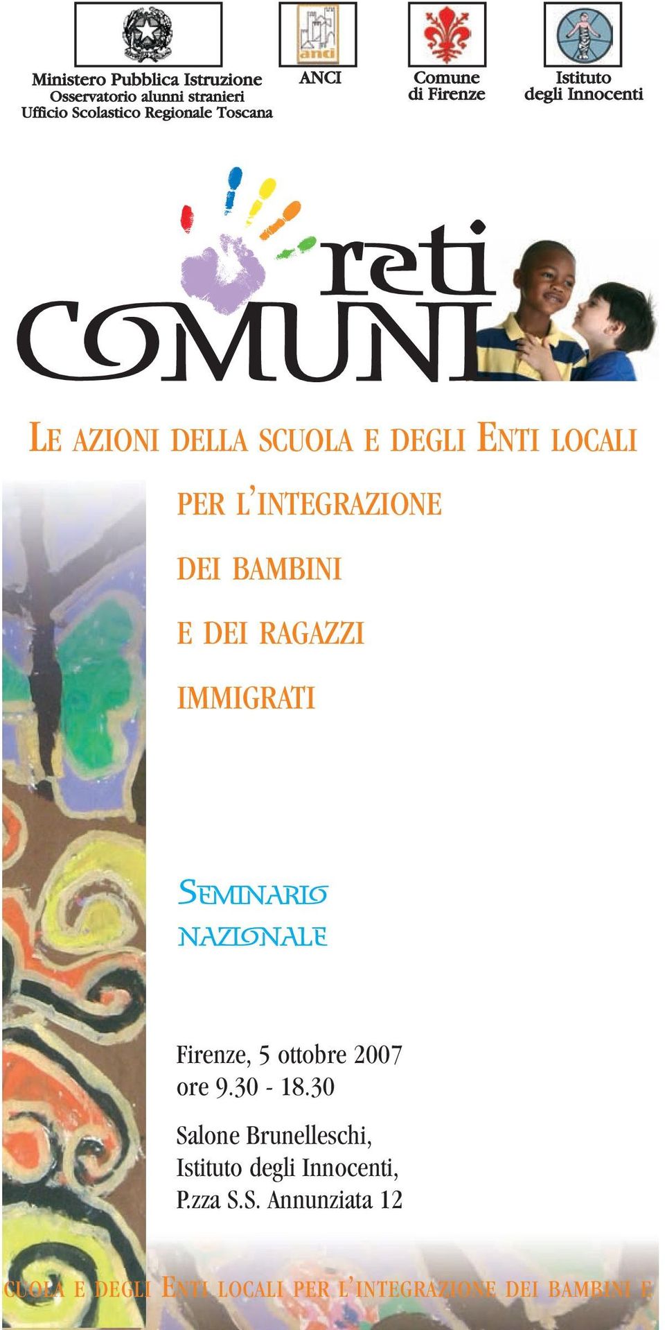 Questo primo seminario intende coinvolgere soprattutto gli amministratori locali, i dirigenti scolastici, i coordinatori e gli operatori dei servizi, i centri interculturali, le associazioni e gli