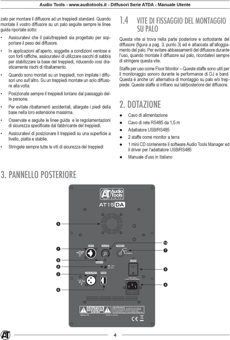 In applicazioni all aperto, soggette a condizioni ventose e con forti raffiche, assicuratevi di utilizzare sacchi di sabbia per stabilizzare la base del treppiedi, riducendo così drasticamente rischi