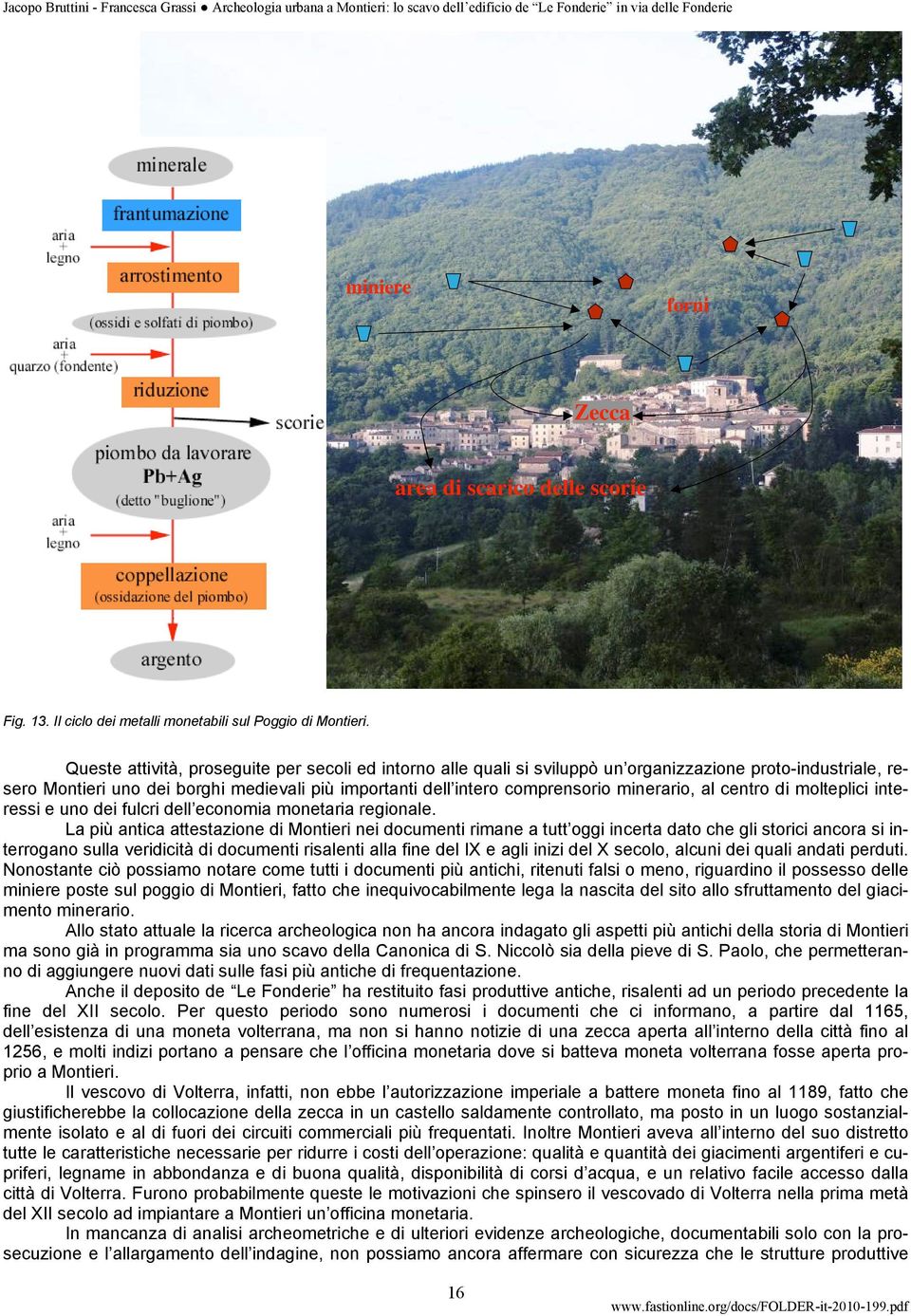 minerario, al centro di molteplici interessi e uno dei fulcri dell economia monetaria regionale.