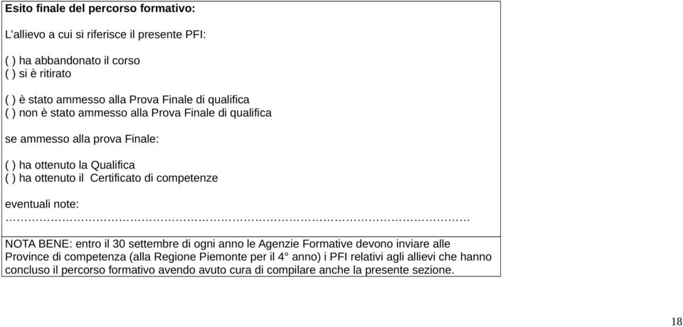 il Certificato di competenze eventuali note: NOTA BENE: entro il 30 settembre di ogni anno le Agenzie Formative devono inviare alle Province di competenza