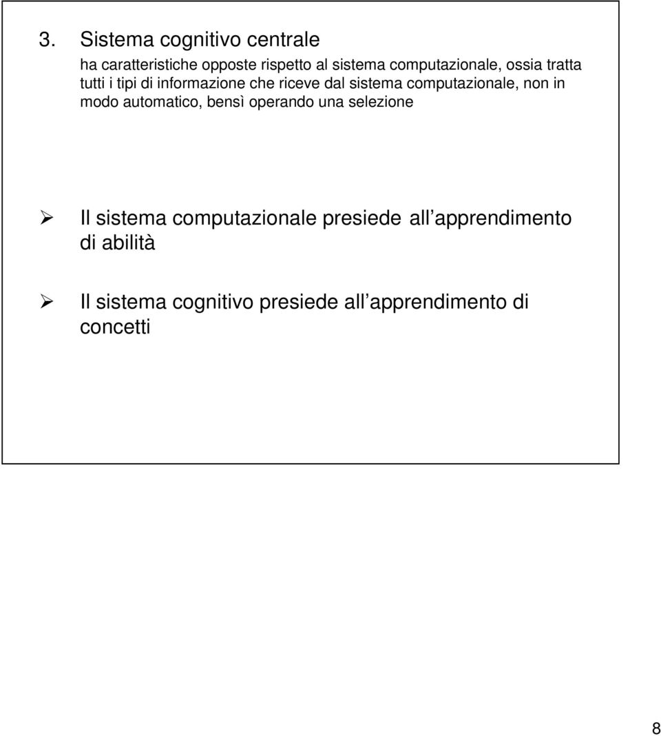 computazionale, non in modo automatico, bensì operando una selezione Il sistema