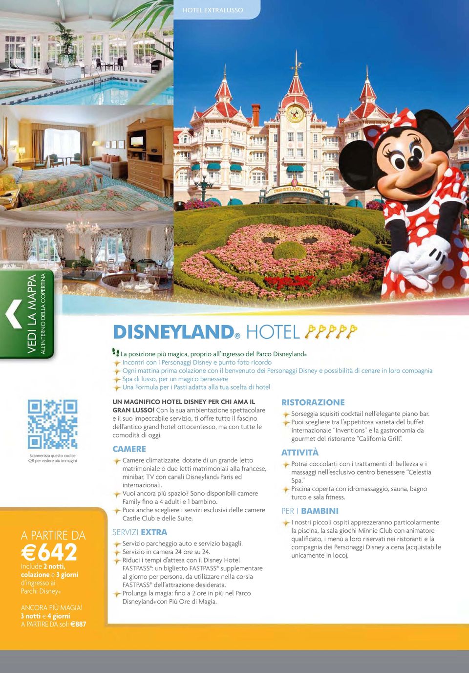 hotel Scannerizza questo codice QR per vedere più immagini A PARTIRE DA 642 Include 2 notti, colazione e 3 giorni d ingresso ai Parchi Disney ANCORA PIÙ MAGIA!