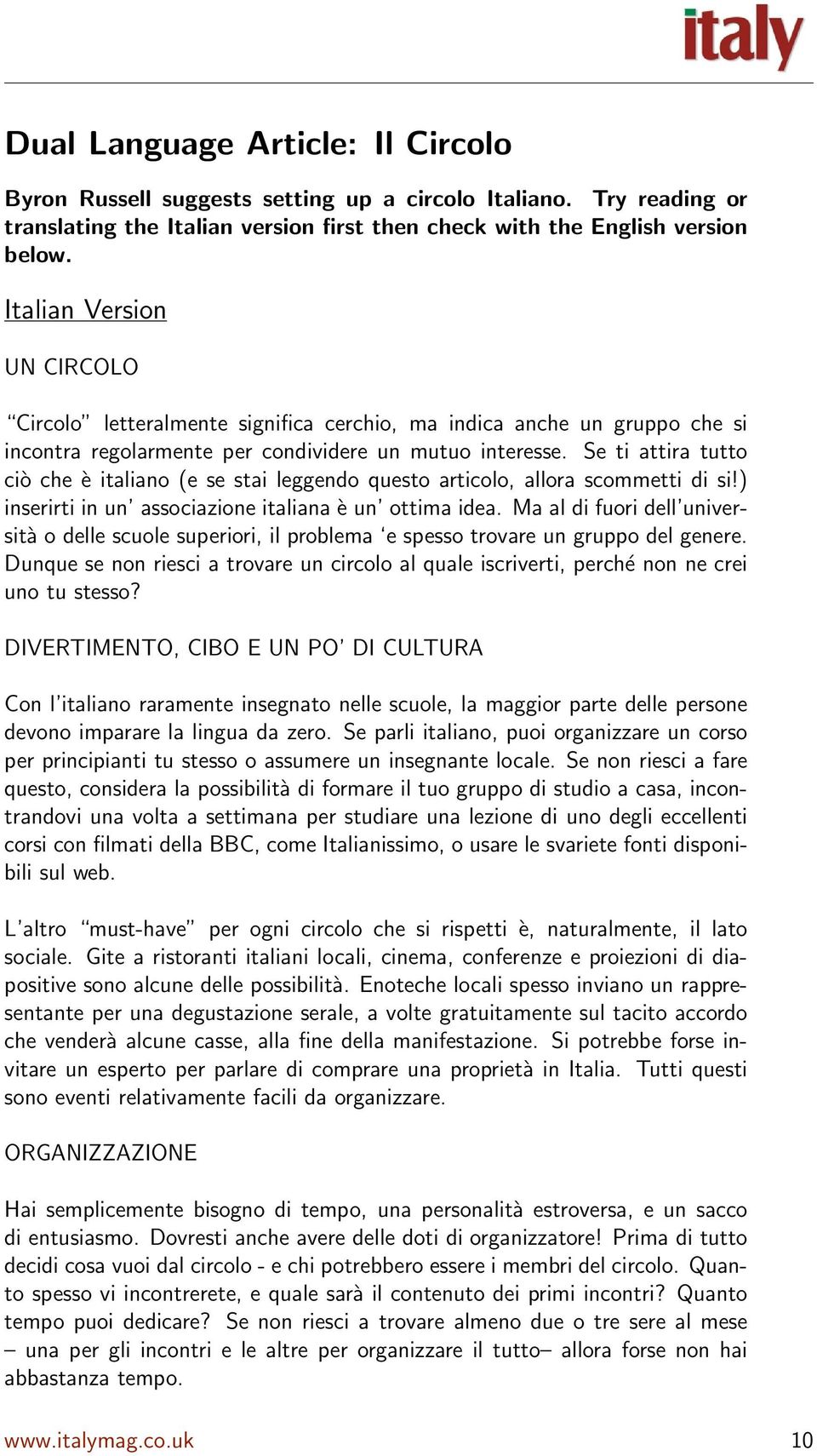 Se ti attira tutto ciò che è italiano (e se stai leggendo questo articolo, allora scommetti di si!) inserirti in un associazione italiana è un ottima idea.