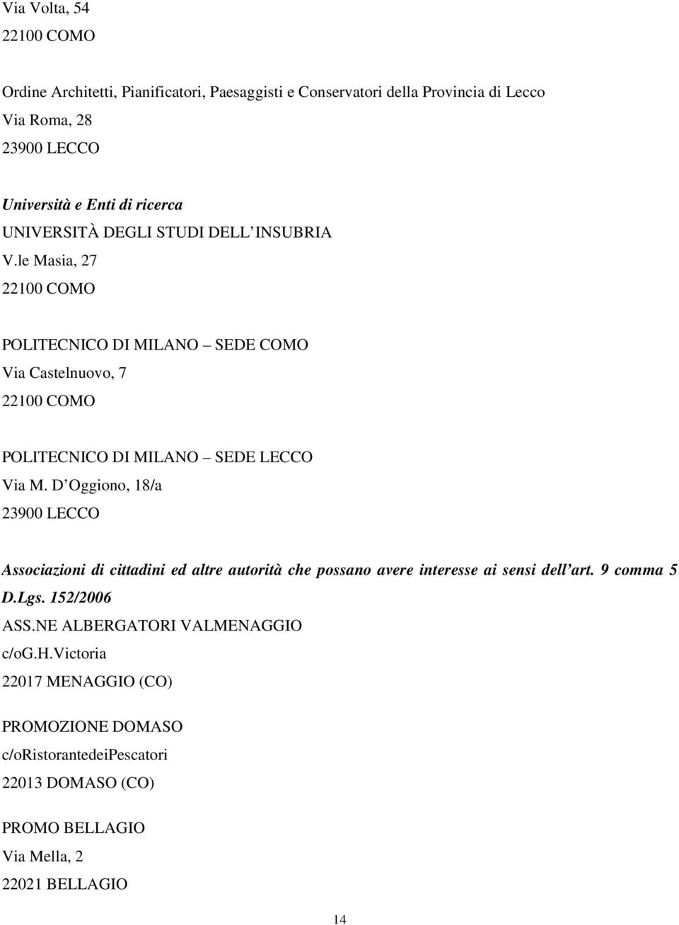 D Oggiono, 18/a Associazioni di cittadini ed altre autorità che possano avere interesse ai sensi dell art. 9 comma 5 D.Lgs. 152/2006 ASS.