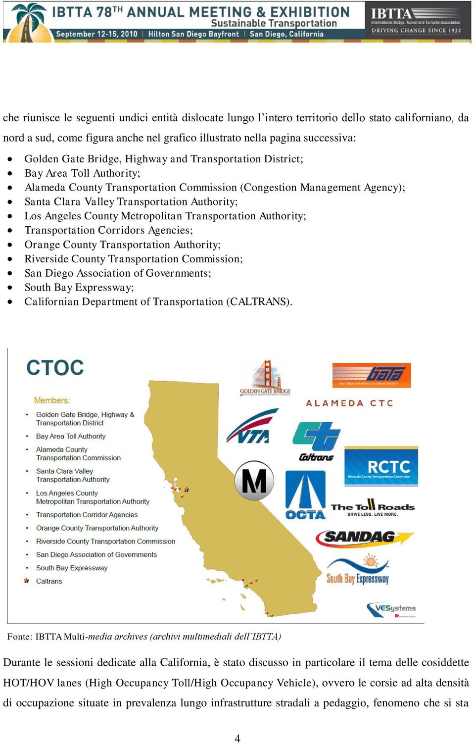 County Metropolitan Transportation Authority; Transportation Corridors Agencies; Orange County Transportation Authority; Riverside County Transportation Commission; San Diego Association of