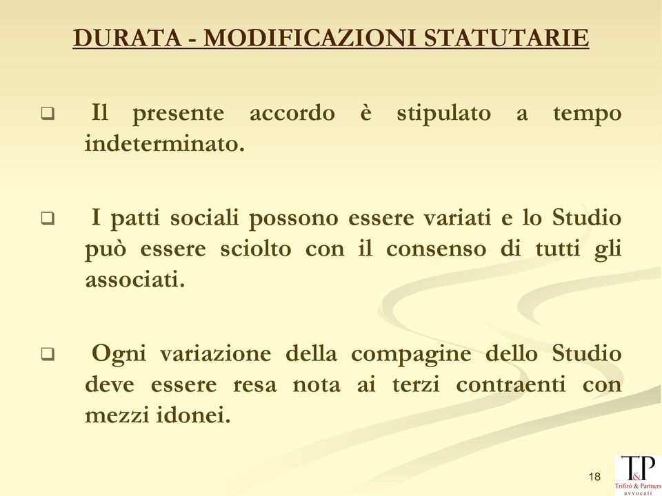 I patti sociali possono essere variati e lo Studio può essere sciolto con il