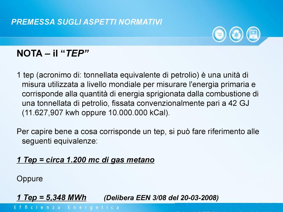 petrolio, fissata convenzionalmente pari a 42 GJ (11.627,907 kwh oppure 10.000.000 kcal).