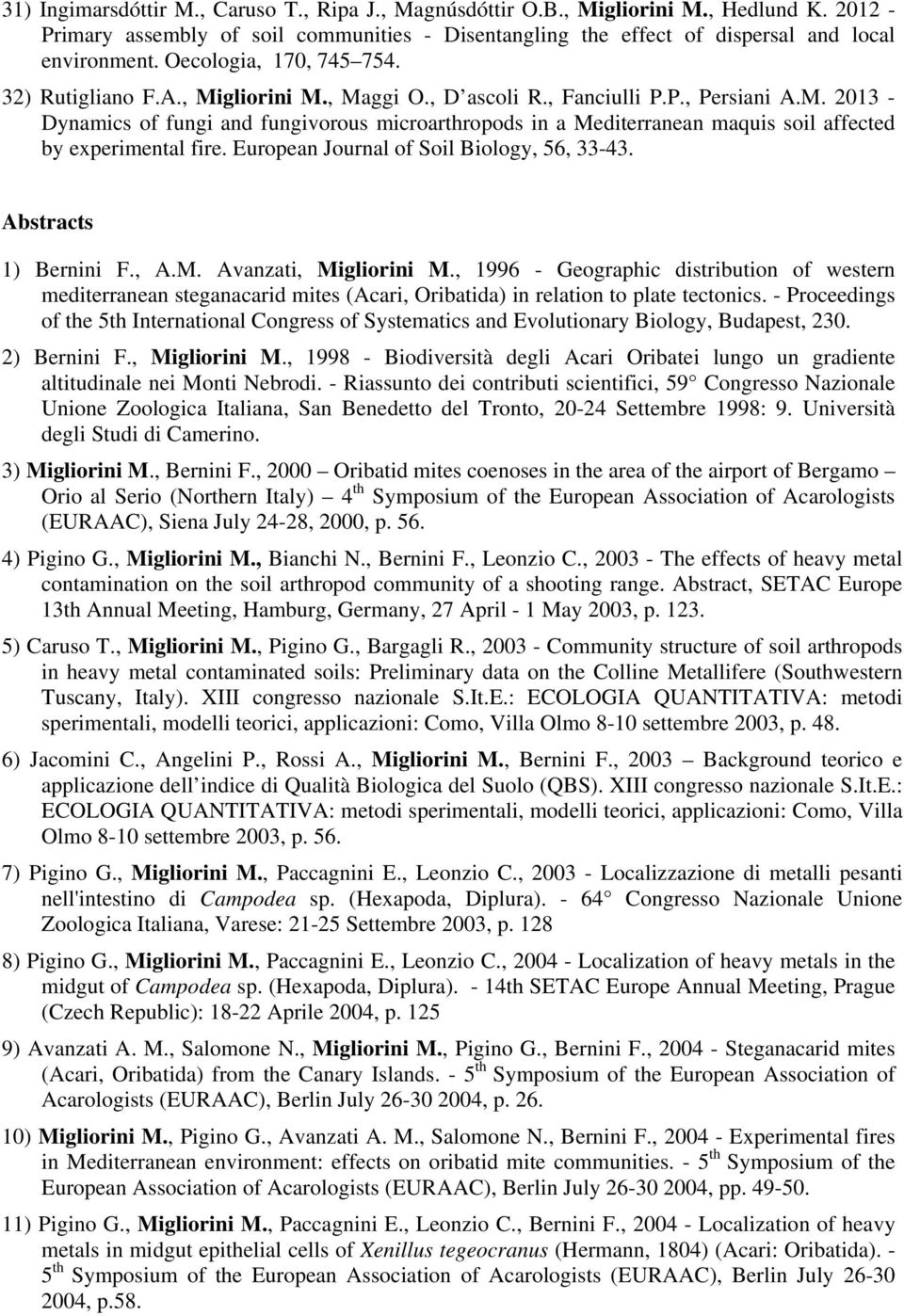 European Journal of Soil Biology, 56, 33-43. Abstracts 1) Bernini F., A.M. Avanzati, Migliorini M.