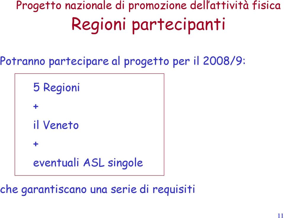 progetto per il 2008/9: 5 Regioni + il Veneto +
