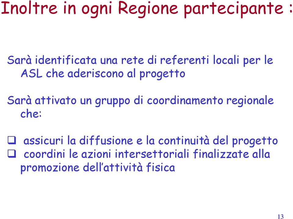 coordinamento regionale che: assicuri la diffusione e la continuità del