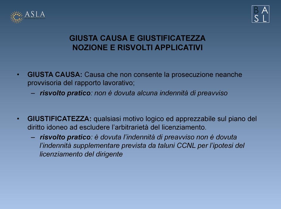 motivo logico ed apprezzabile sul piano del diritto idoneo ad escludere l arbitrarietà del licenziamento.