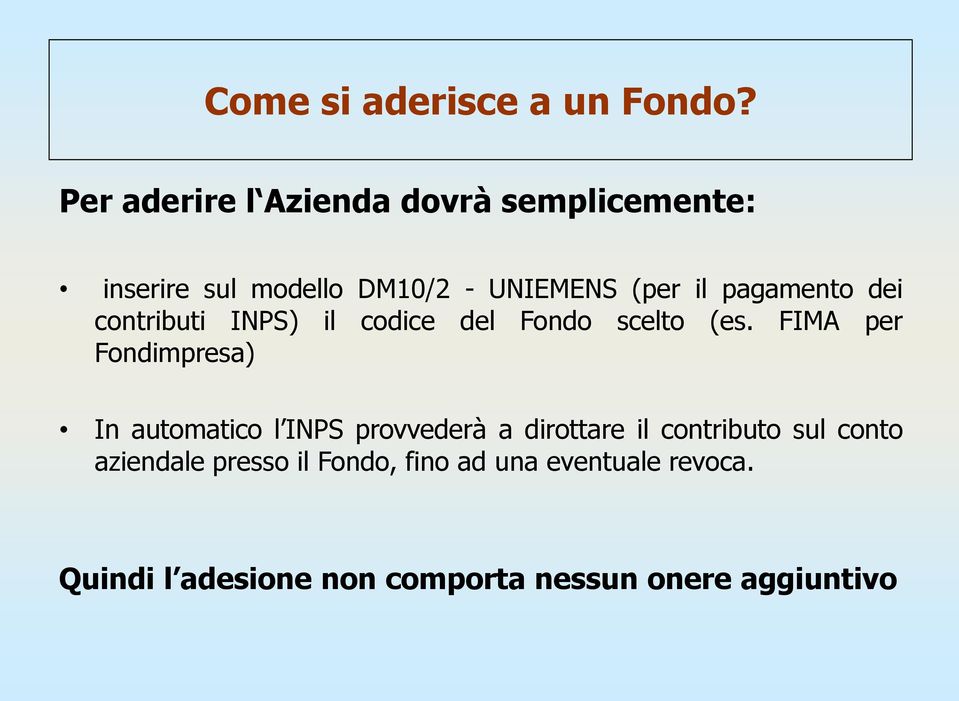 pagamento dei contributi INPS) il codice del Fondo scelto (es.