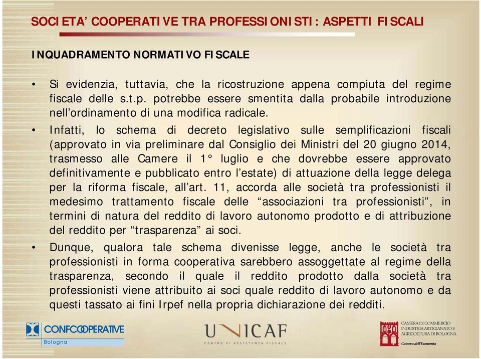 essere approvato definitivamente e pubblicato entro l estate) di attuazione della legge delega per la riforma fiscale, all art.