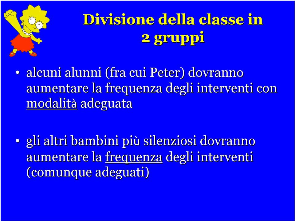 modalità adeguata gli altri bambini più silenziosi dovranno