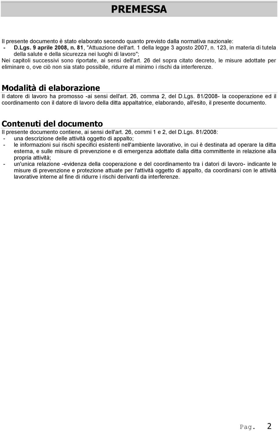 26 del sopra citato decreto, le misure adottate per eliminare o, ove ciò non sia stato possibile, ridurre al minimo i rischi da interferenze.