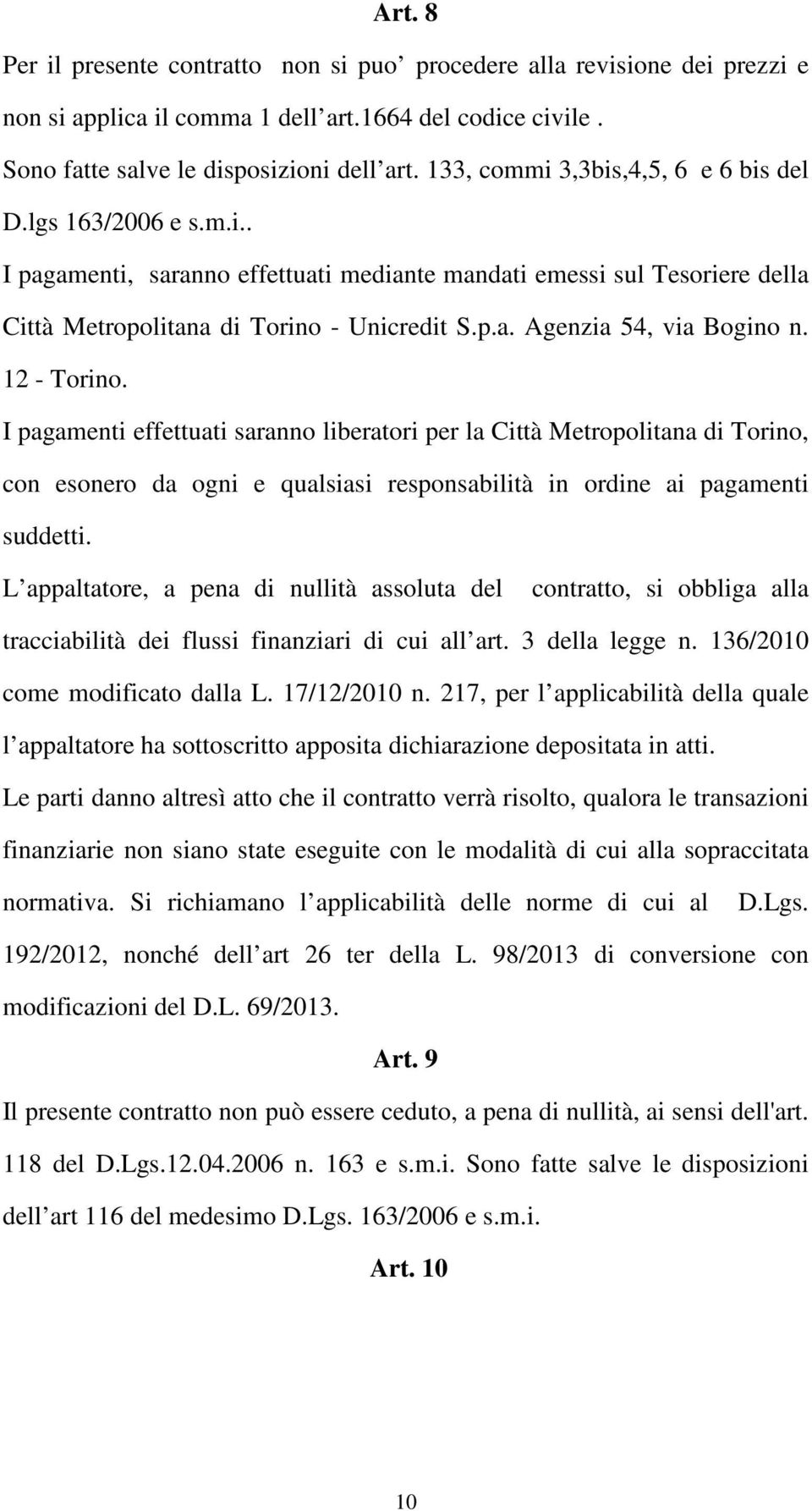 12 - Torino. I pagamenti effettuati saranno liberatori per la Città Metropolitana di Torino, con esonero da ogni e qualsiasi responsabilità in ordine ai pagamenti suddetti.