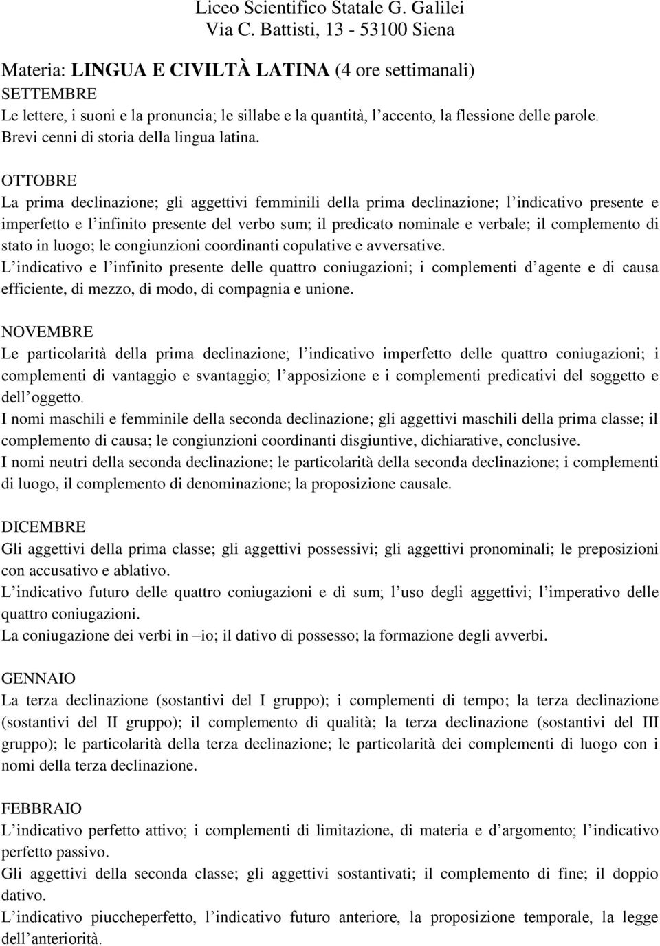 stato in luogo; le congiunzioni coordinanti copulative e avversative.