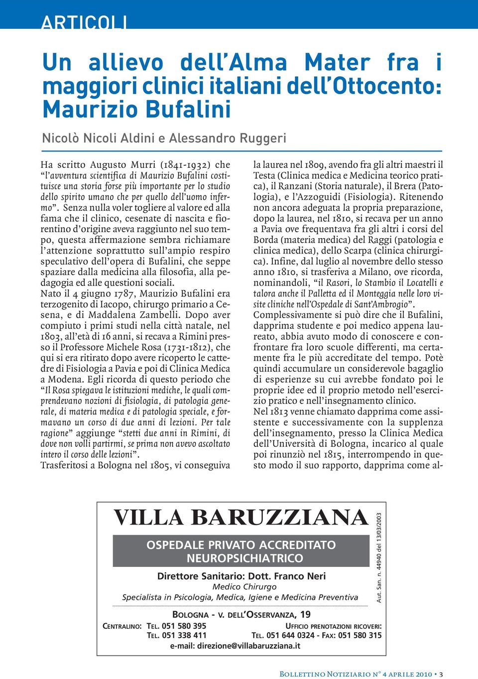 Senza nulla voler togliere al valore ed alla fama che il clinico, cesenate di nascita e fiorentino d origine aveva raggiunto nel suo tempo, questa affermazione sembra richiamare l attenzione