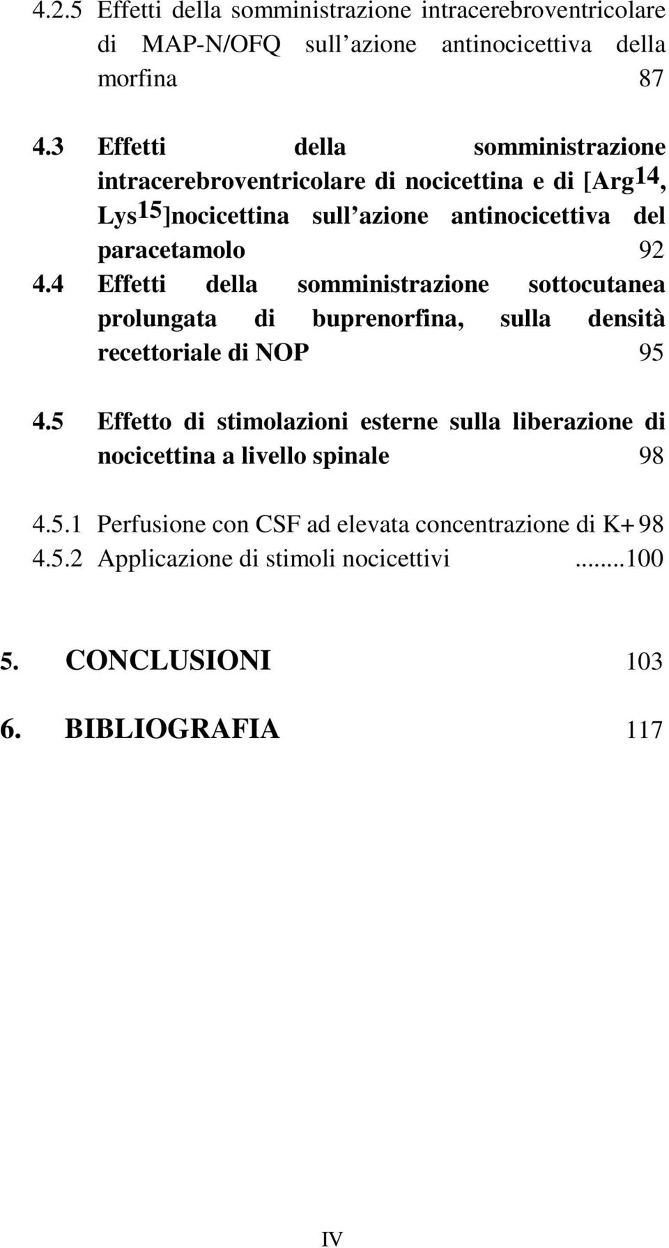 4 Effetti della somministrazione sottocutanea prolungata di buprenorfina, sulla densità recettoriale di NOP 95 4.