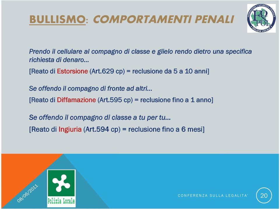 629 cp) = reclusione da 5 a 10 anni] Se offendo il compagno di fronte ad altri [Reato di Diffamazione