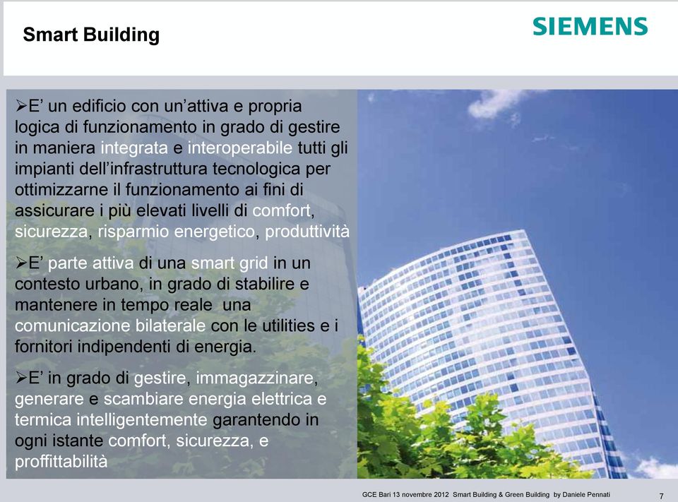 attiva di una smart grid in un contesto urbano, in grado di stabilire e mantenere in tempo reale una comunicazione bilaterale con le utilities e i fornitori indipendenti