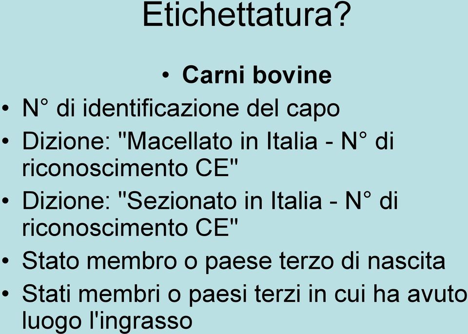 Italia - N di riconoscimento CE" Dizione: "Sezionato in Italia - N