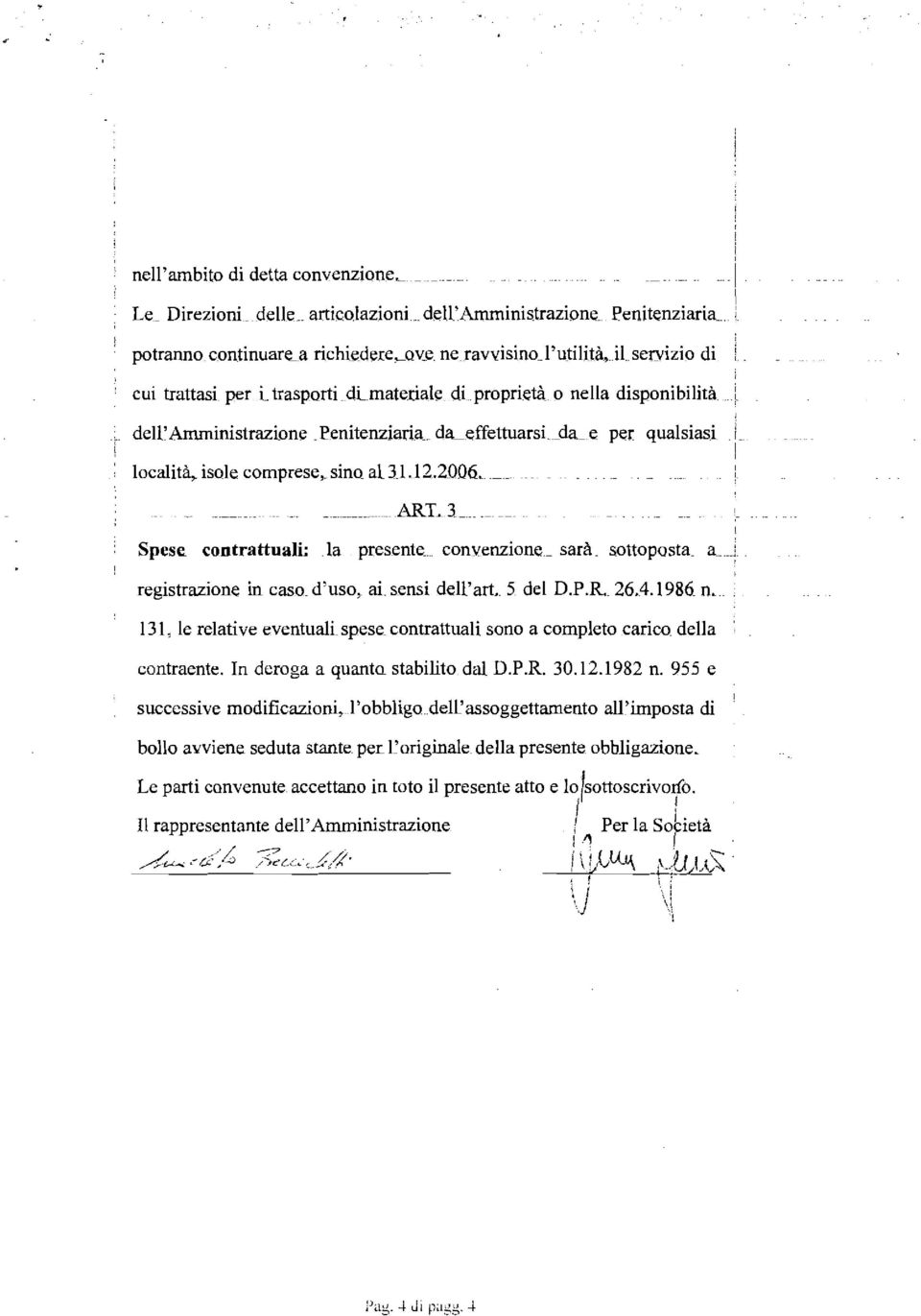 daeffettuarsi-d da-e per quasiasi i ~ ocaità, isoe comprese,. sino a1 3d.12.2096. p.. ~~~.. A R T. 3.-~~ ~. - -- Spese contrattuai: a presente.