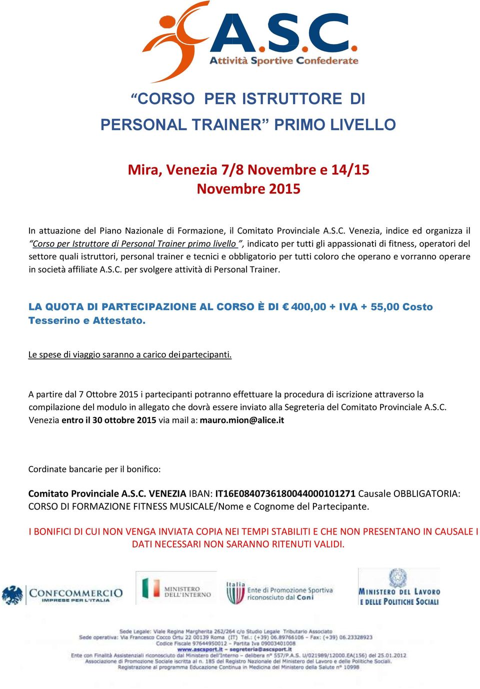 obbligatorio per tutti coloro che operano e vorranno operare in società affiliate A.S.C. per svolgere attività di Personal Trainer.