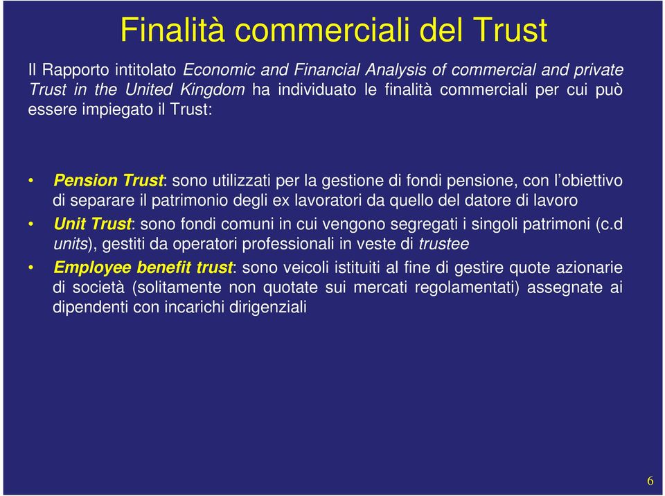 del datore di lavoro Unit Trust: sono fondi comuni in cui vengono segregati i singoli patrimoni (c.