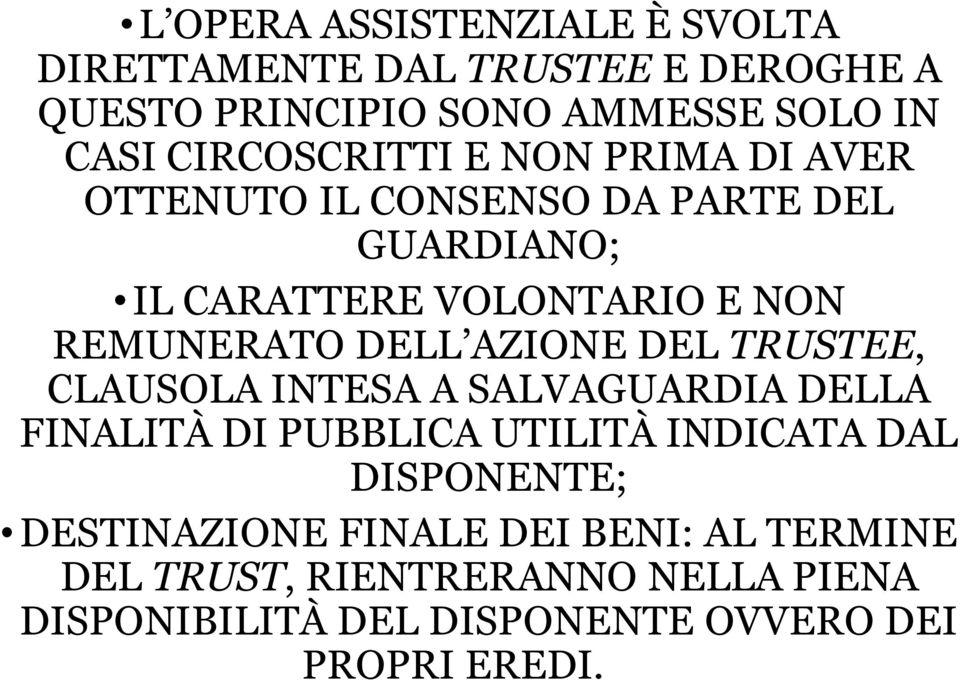 DELL AZIONE DEL TRUSTEE, CLAUSOLA INTESA A SALVAGUARDIA DELLA FINALITÀ DI PUBBLICA UTILITÀ INDICATA DAL DISPONENTE;