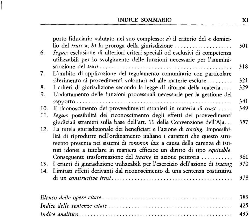 L'ambito di applicazione del regolamento comunitario con particolare riferimento ai procedimenti volontari ed alle materie escluse 321 8.