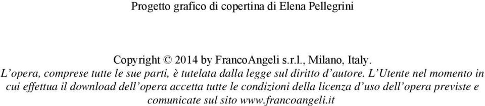 L Utente nel momento in cui effettua il download dell opera accetta tutte le condizioni