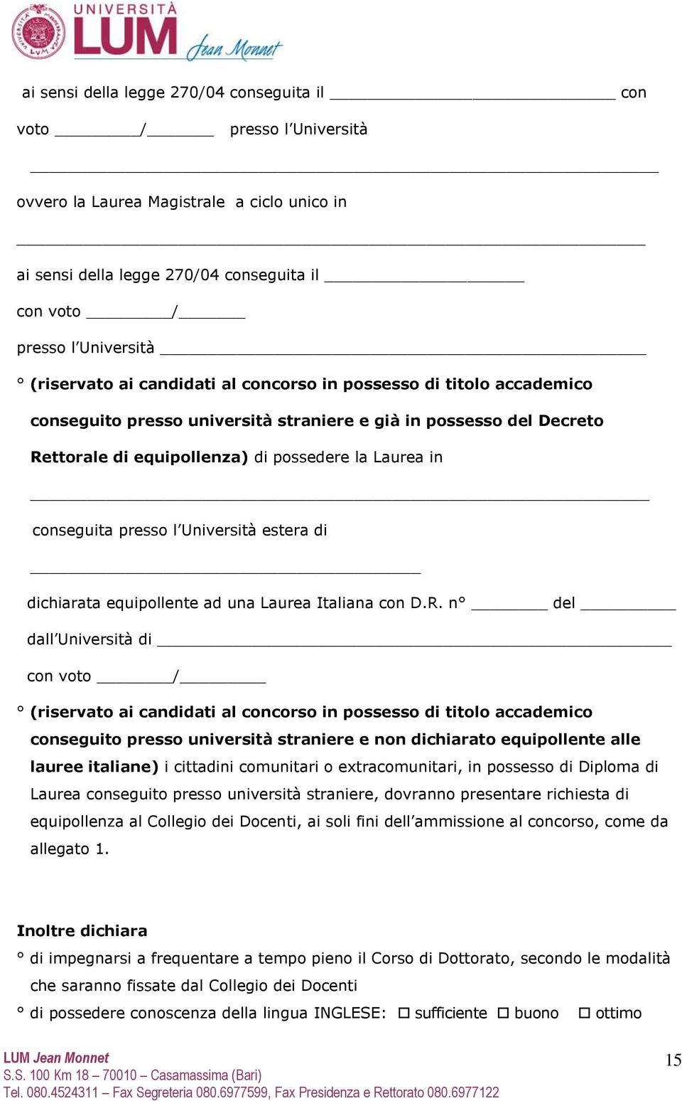 conseguita presso l Università estera di dichiarata equipollente ad una Laurea Italiana con D.R.