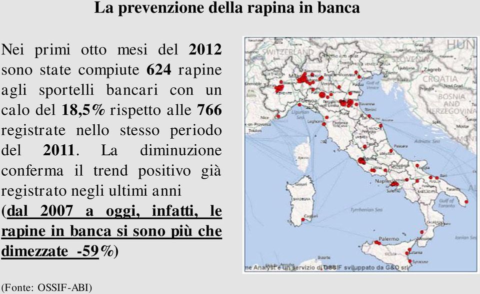 La diminuzione conferma il trend positivo già registrato negli ultimi anni (dal