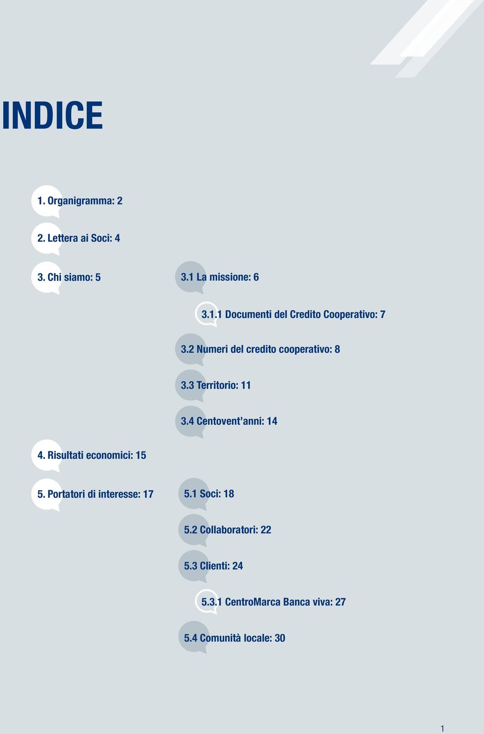 Risultati economici: 15 5. Portatori di interesse: 17 5.1 Soci: 18 5.2 Collaboratori: 22 5.