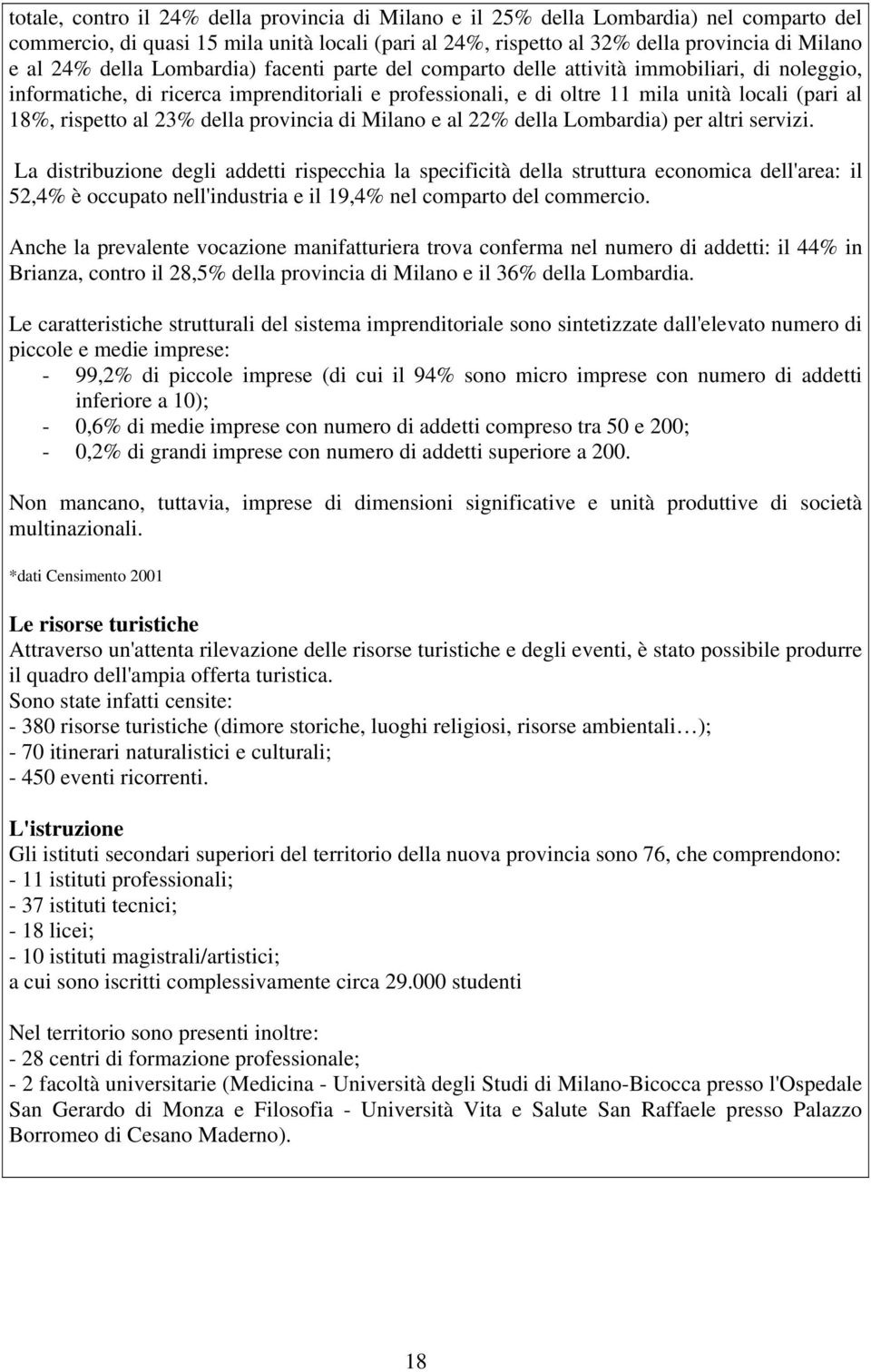 della provincia di Milano e al 22 della Lombardia) per altri servizi.