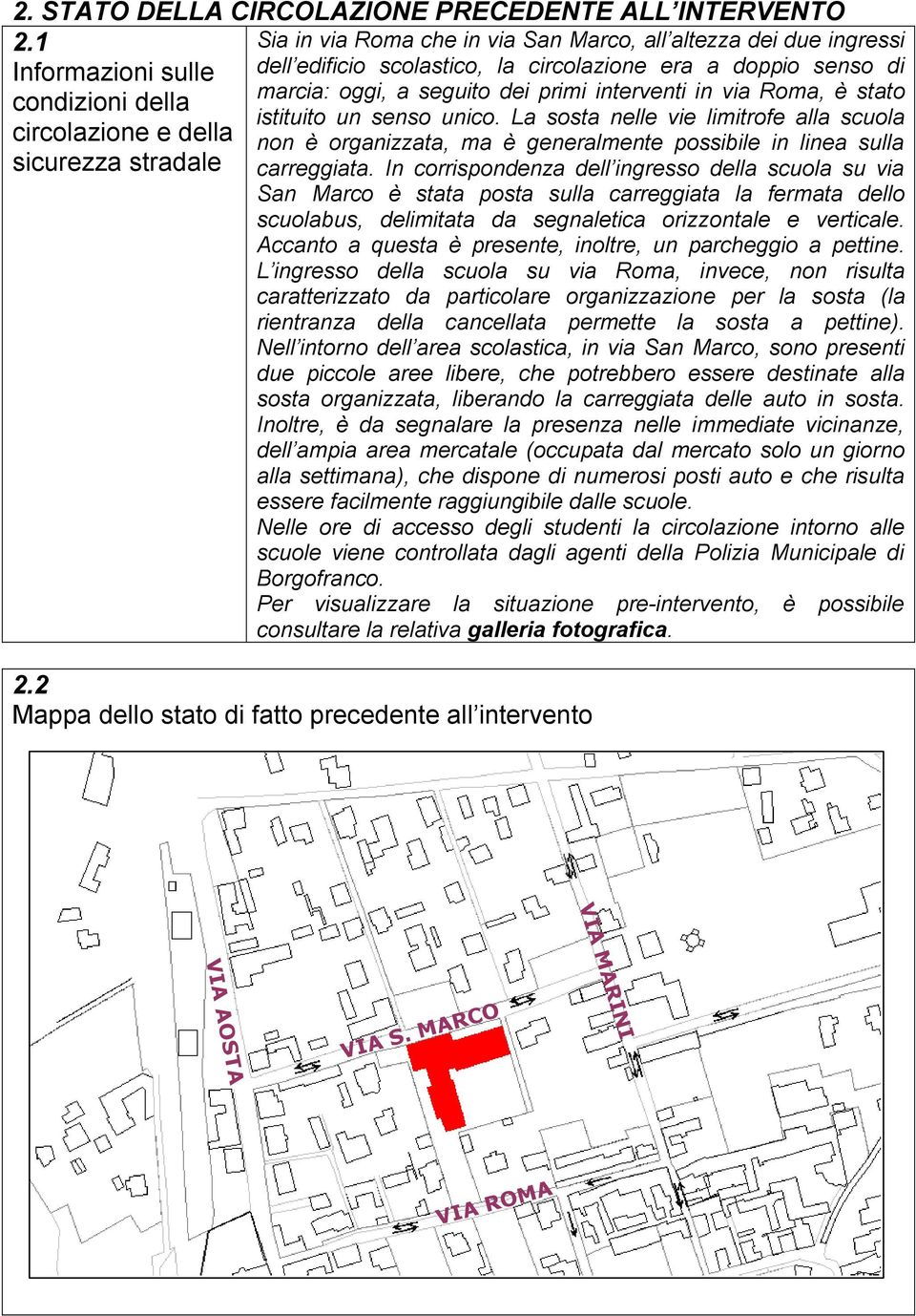 via Roma, è stato condizioni della istituito un senso unico.