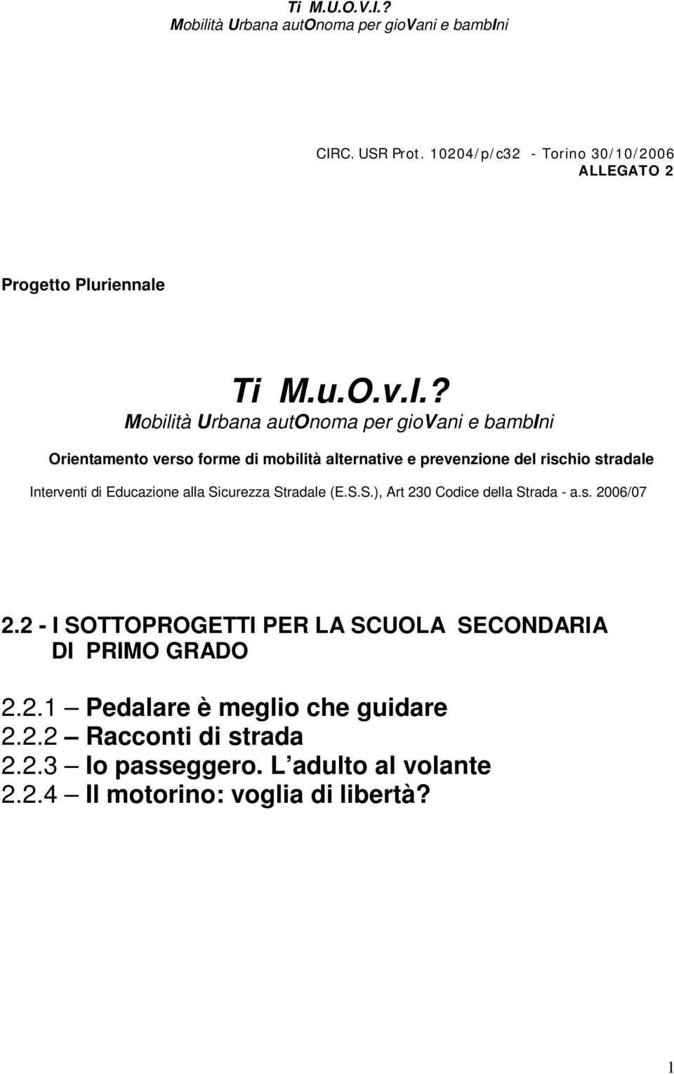 curezza Stradale (E.S.S.), Art 230 Codice della Strada - a.s. 2006/07 2.