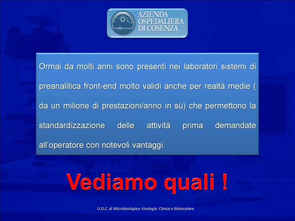 milione di prestazioni/anno in sù) che permettono la