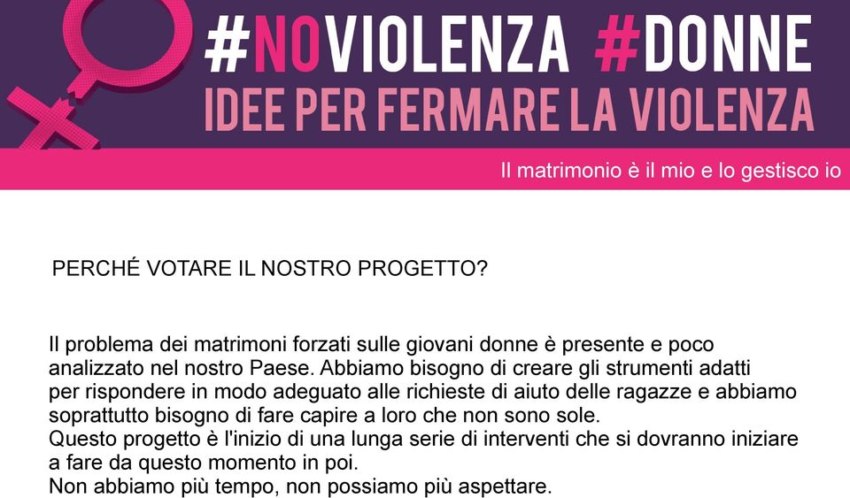 Abbiamo bisogno di creare gli strumenti adatti per rispondere in modo adeguato alle richieste di aiuto delle ragazze e abbiamo