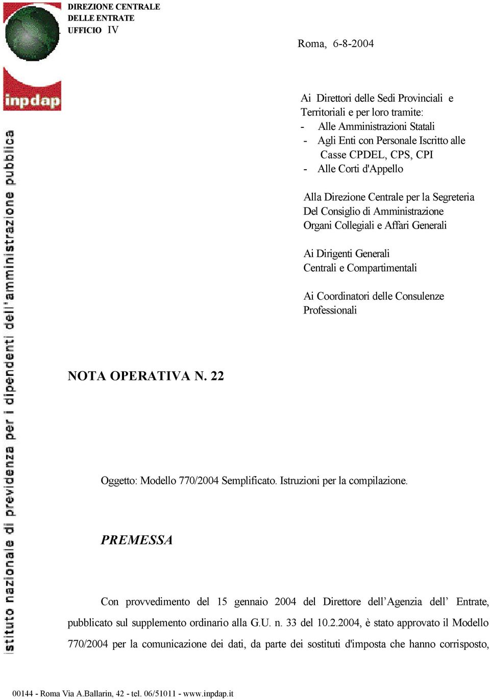 Compartimentali Ai Coordinatori delle Consulenze Professionali NOTA OPERATIVA N. 22 Oggetto: Modello 770/2004 Semplificato. Istruzioni per la compilazione.