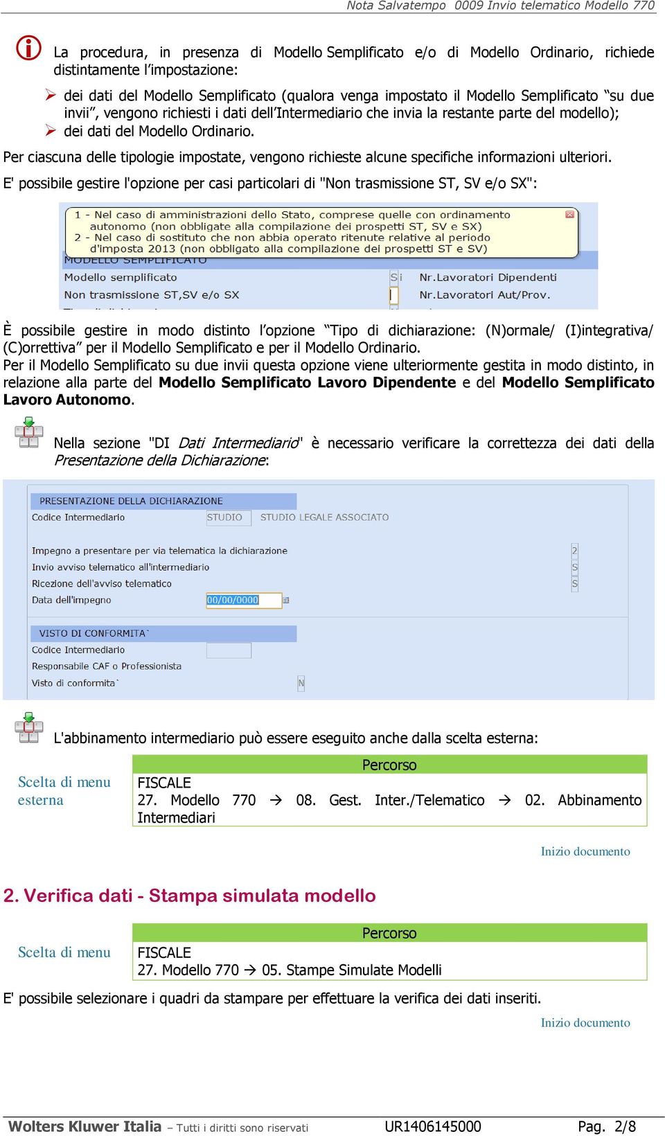 Per ciascuna delle tipologie impostate, vengono richieste alcune specifiche informazioni ulteriori.