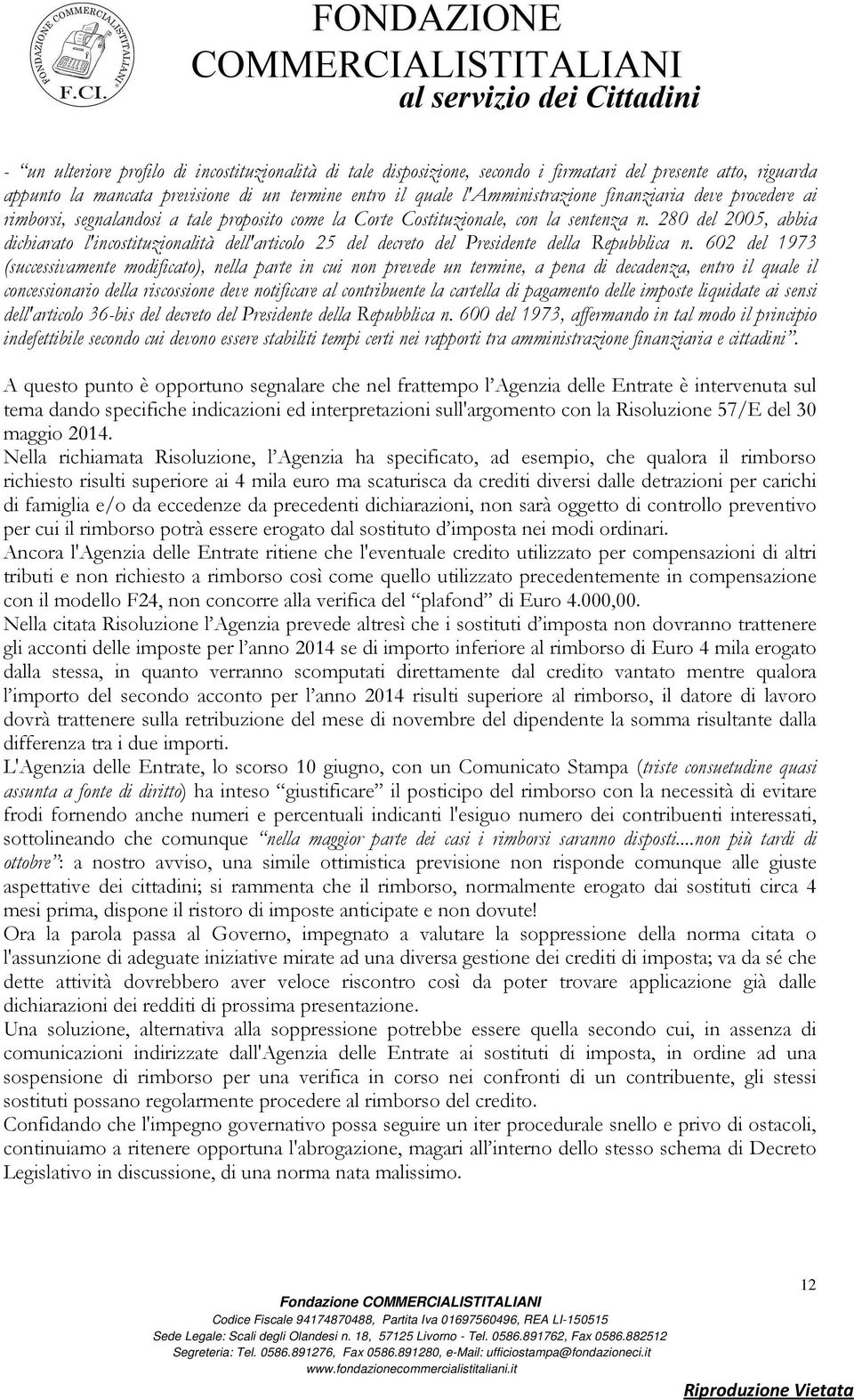 280 del 2005, abbia dichiarato l'incostituzionalità dell'articolo 25 del decreto del Presidente della Repubblica n.