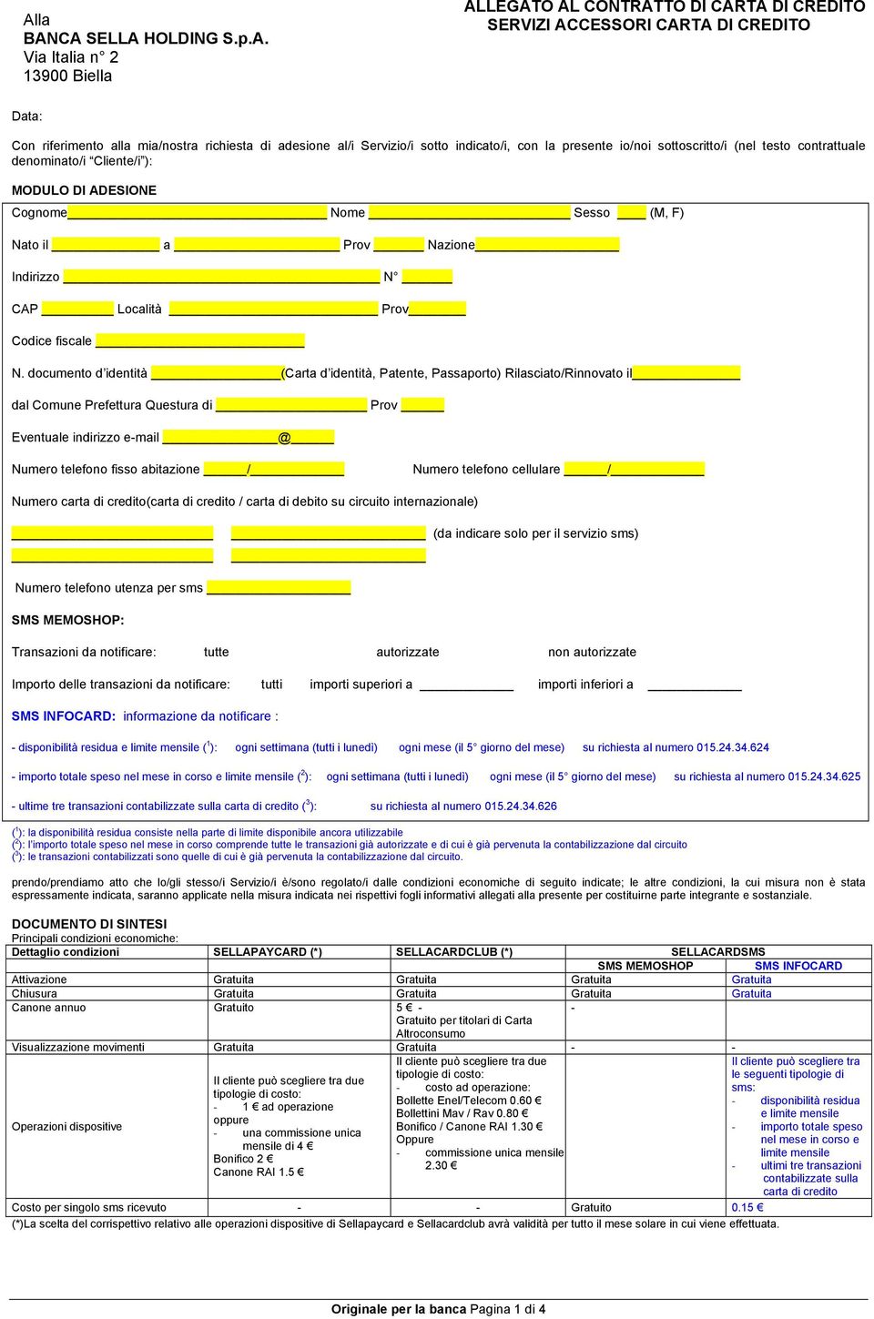 _ N. documento d identità (Carta d identità, Patente, Passaporto) Rilasciato/Rinnovato il dal Comune Prefettura Questura di Prov Eventuale indirizzo e-mail @ Numero telefono fisso abitazione / Numero