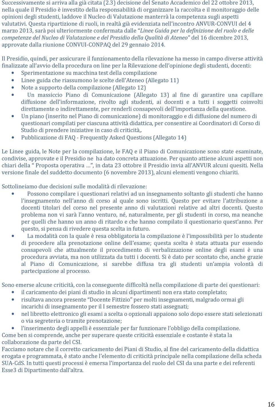 Nucleo di Valutazione manterrà la competenza sugli aspetti valutativi.