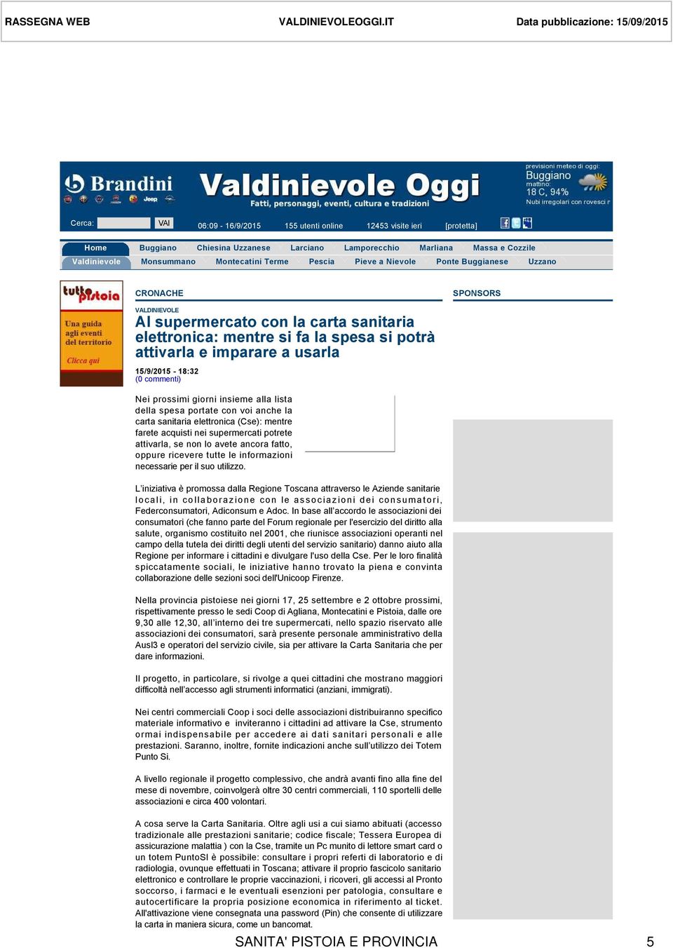 Massa e Cozzile Valdinievole Monsummano Montecatini Terme Pescia Pieve a Nievole Ponte Buggianese Uzzano CRONACHE SPONSORS VALDINIEVOLE Al supermercato con la carta sanitaria elettronica: mentre si