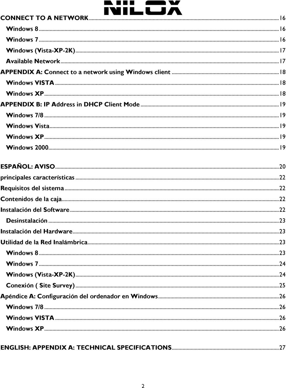 .. 22 Requisitos del sistema... 22 Contenidos de la caja... 22 Instalación del Software... 22 Desinstalación... 23 Instalación del Hardware... 23 Utilidad de la Red Inalámbrica... 23 Windows 8.
