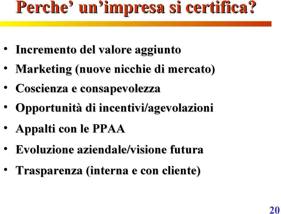 mercato) Coscienza e consapevolezza Opportunità di