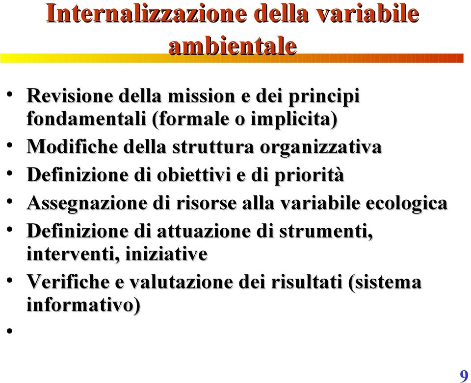 obiettivi e di priorità Assegnazione di risorse alla variabile ecologica Definizione di